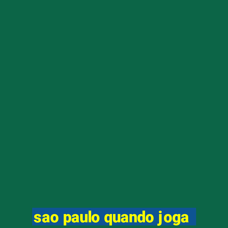 sao paulo quando joga