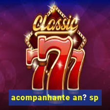 acompanhante an? sp