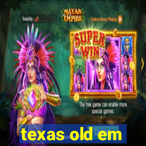 texas old em