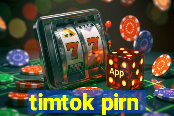 timtok pirn