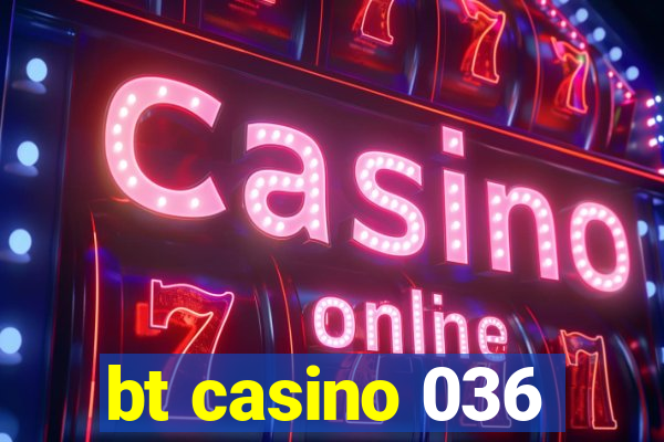 bt casino 036