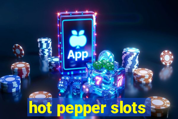 hot pepper slots