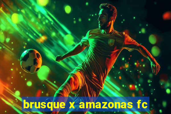 brusque x amazonas fc