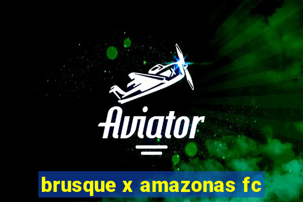 brusque x amazonas fc