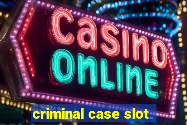 criminal case slot