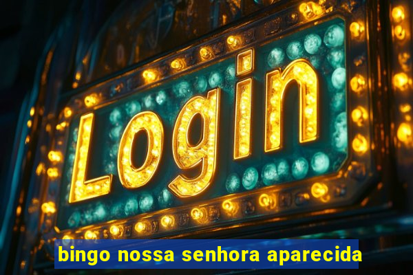 bingo nossa senhora aparecida