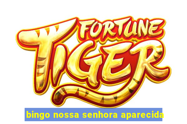 bingo nossa senhora aparecida