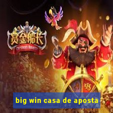 big win casa de aposta