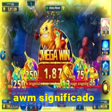 awm significado