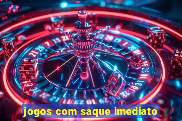 jogos com saque imediato