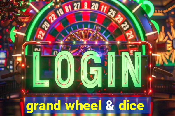 grand wheel & dice