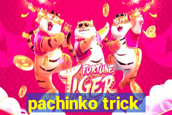 pachinko trick