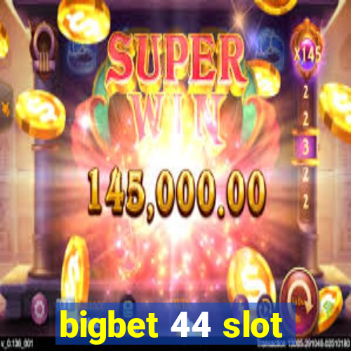 bigbet 44 slot