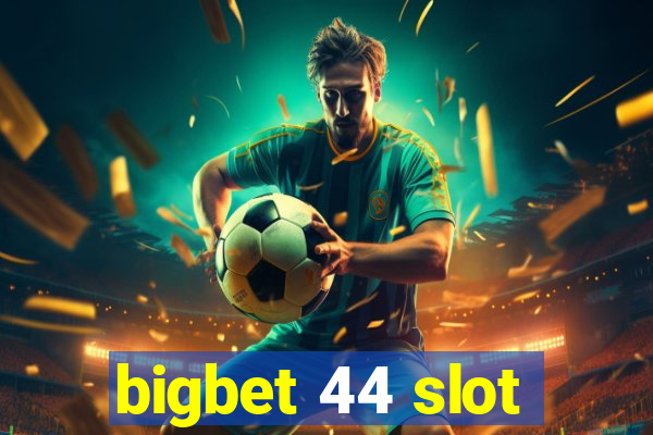 bigbet 44 slot