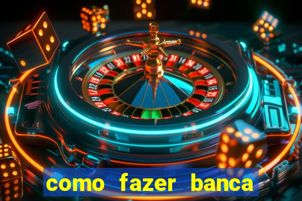 como fazer banca de jogo