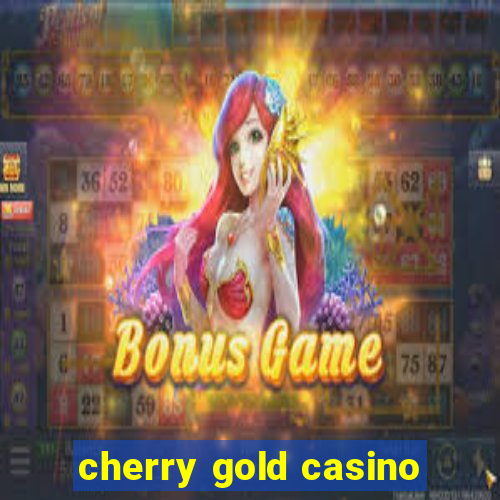 cherry gold casino