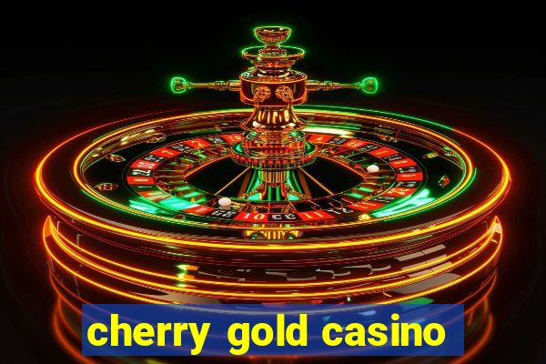 cherry gold casino