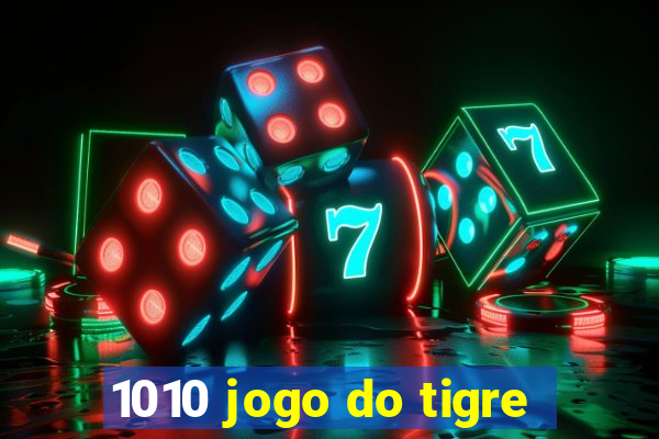 1010 jogo do tigre