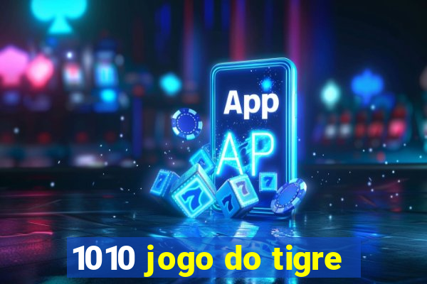 1010 jogo do tigre