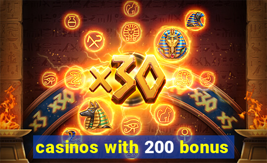 casinos with 200 bonus