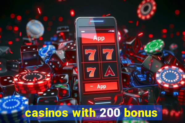 casinos with 200 bonus