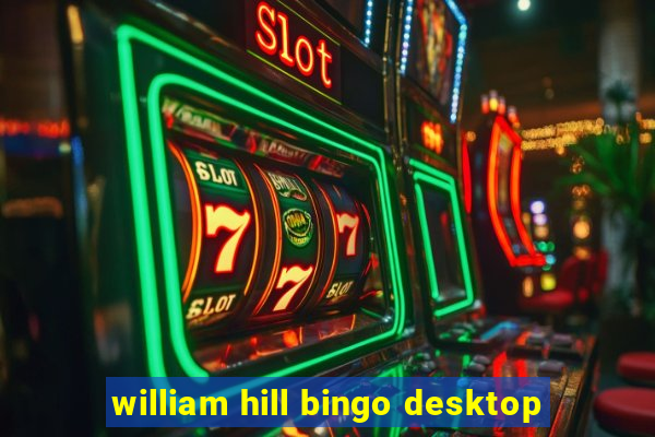 william hill bingo desktop