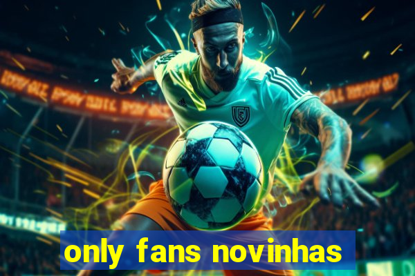 only fans novinhas