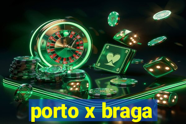 porto x braga