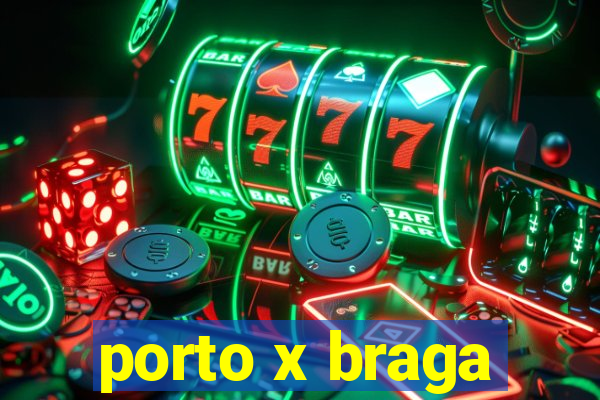 porto x braga