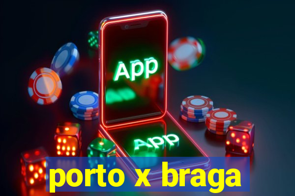 porto x braga