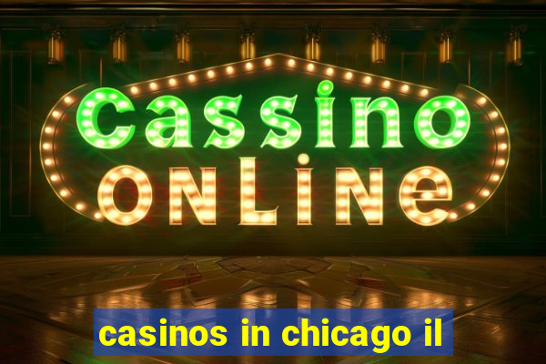 casinos in chicago il