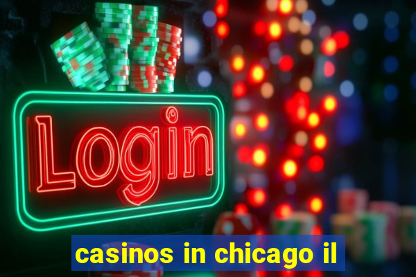 casinos in chicago il