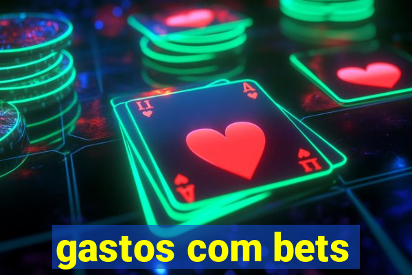 gastos com bets