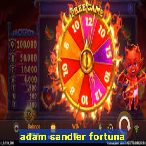 adam sandler fortuna