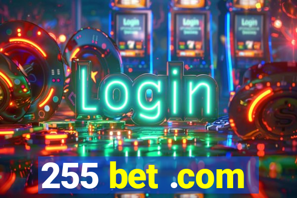 255 bet .com