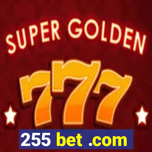 255 bet .com