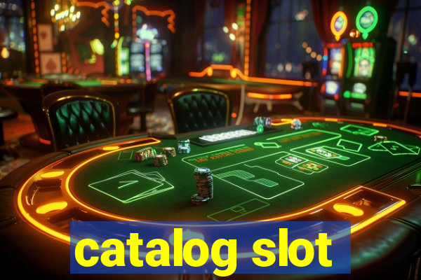 catalog slot