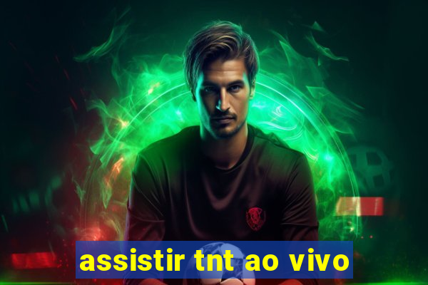 assistir tnt ao vivo