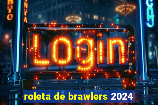 roleta de brawlers 2024