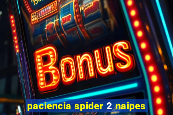 paciencia spider 2 naipes