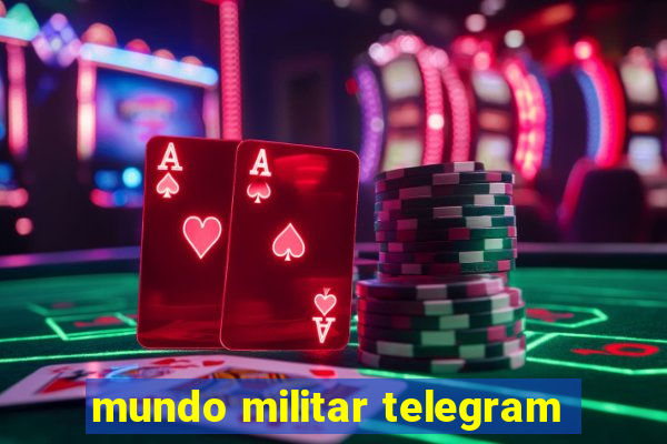 mundo militar telegram