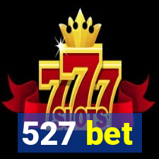 527 bet