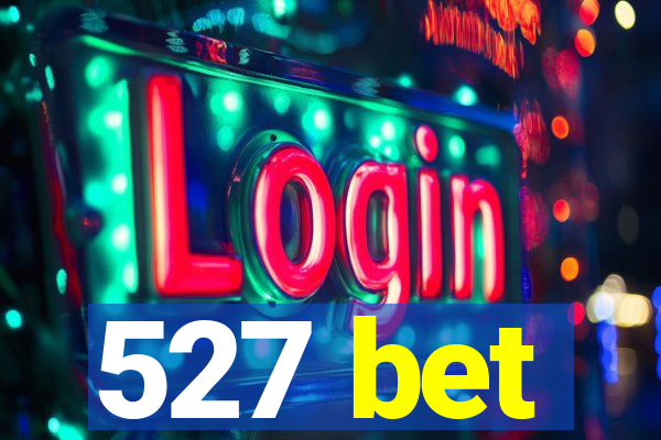 527 bet