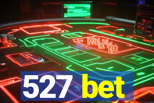 527 bet