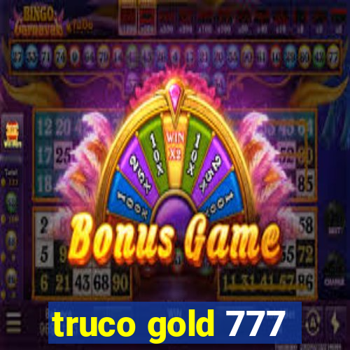 truco gold 777