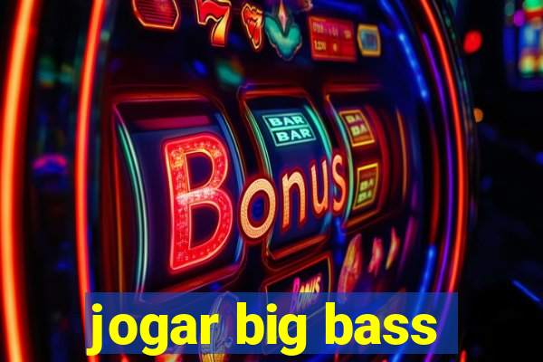 jogar big bass