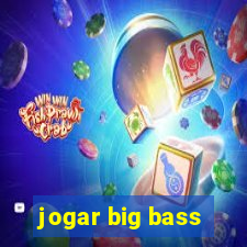 jogar big bass