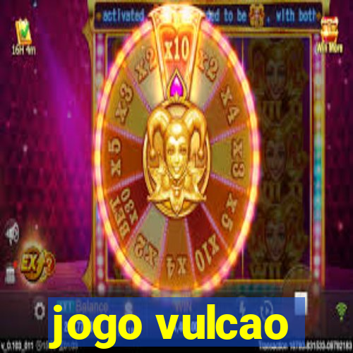 jogo vulcao