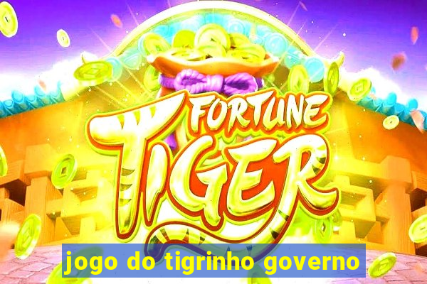 jogo do tigrinho governo