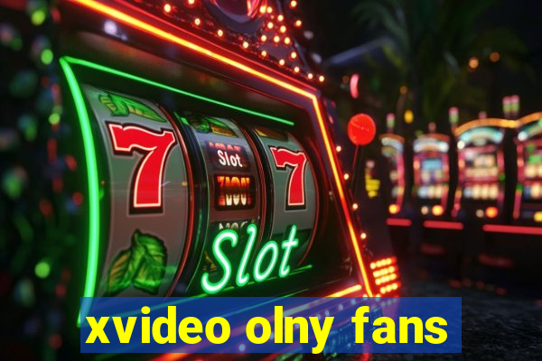 xvideo olny fans